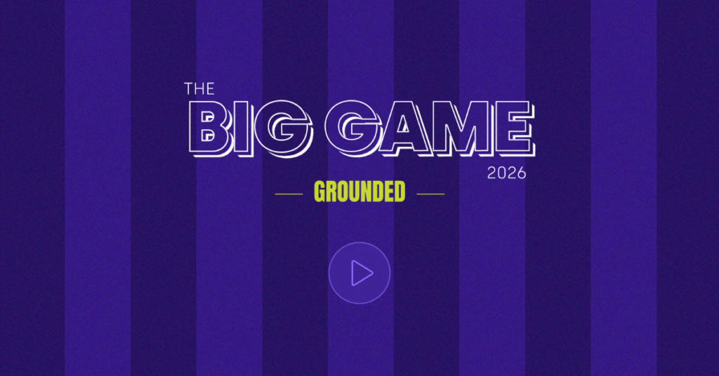 The Big Game 2026 Grounded